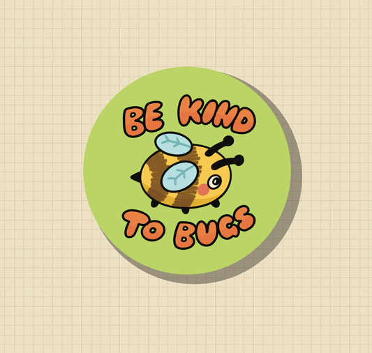 Be Kind to Bugs Sticker OR Magnet | Die Cut | Waterproof Vinyl