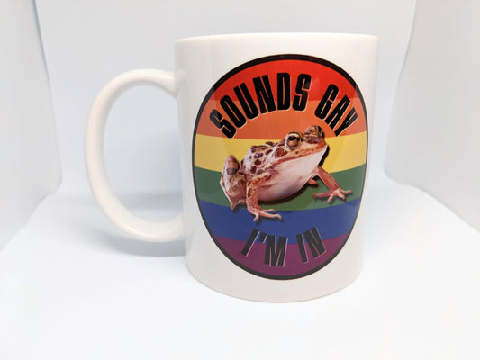 Sounds Gay, I'm In | 12oz Ceramic Mug | Microwave and Dishwasher Safe