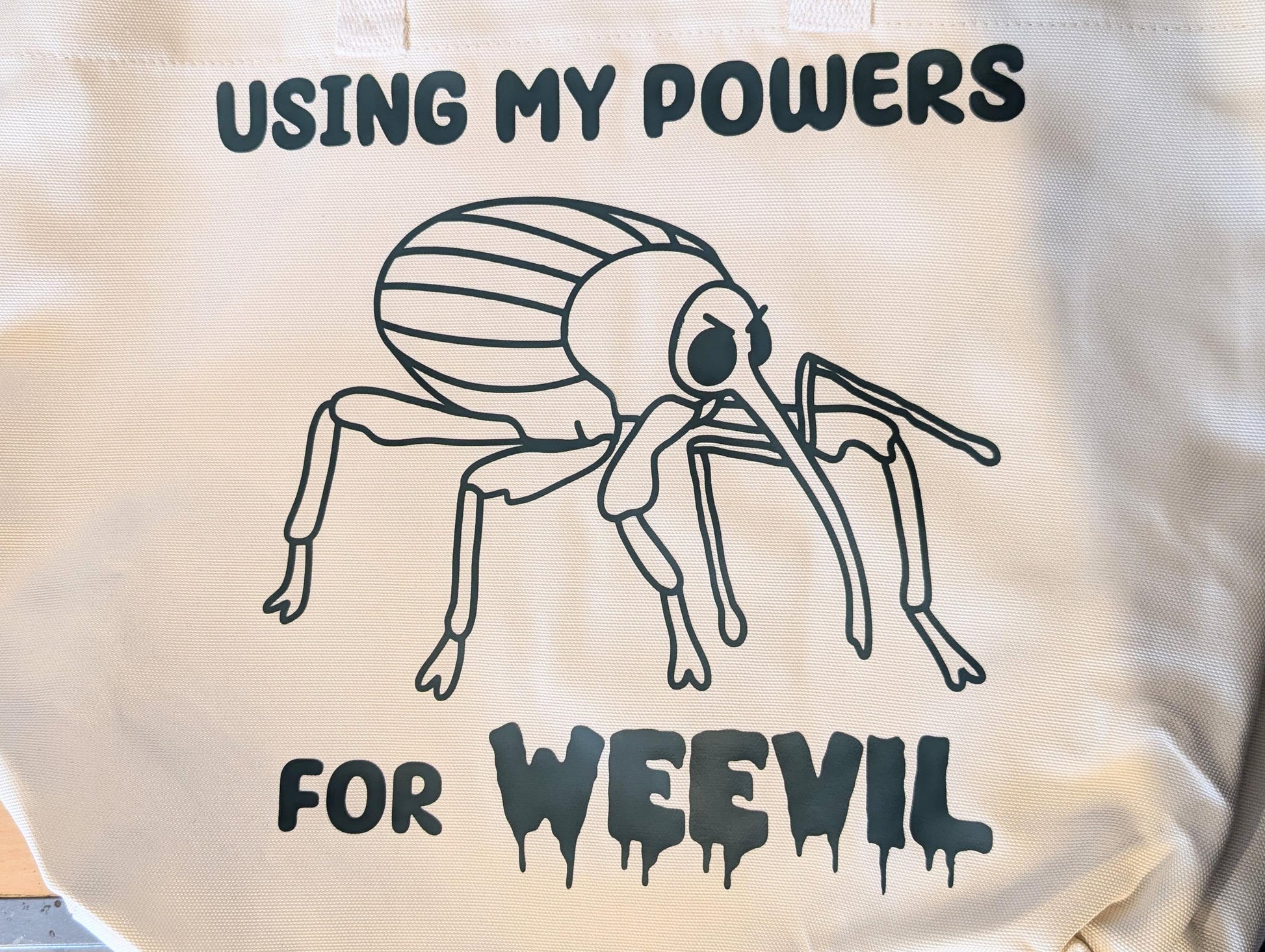 Using My Powers For Weevil Tote Bag